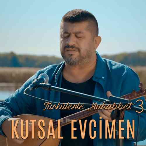 دانلود آلبوم ترکی جدید Kutsal Evcimen به نام Türkülerle Muhabbet, 3