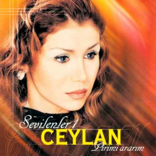 دانلود آلبوم ترکی Ceylan به نام Sevilenler, Vol. 1 (Pirimi Ararım)