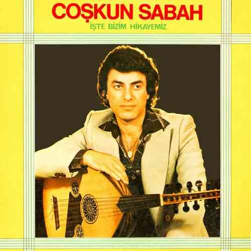 دانلود آلبوم ترکی Coşkun Sabah به نام İşte Bizim Hikayemiz
