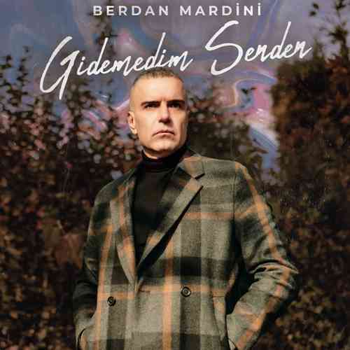 دانلود آهنگ ترکی جدید Berdan Mardini به نام Gidemedim Senden