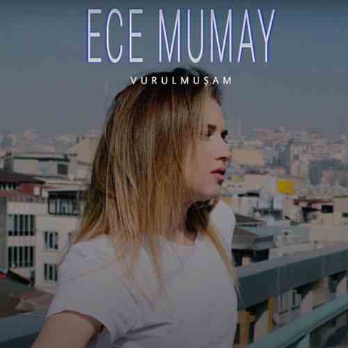 دانلود آهنگ ترکی Ece Mumay  به نام  Vurulmuşam (Akustik)