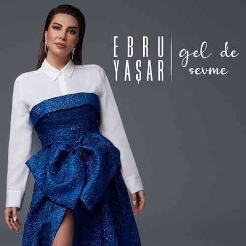 دانلود آلبوم ترکی Ebru Yaşar به نام Gel De Sevme