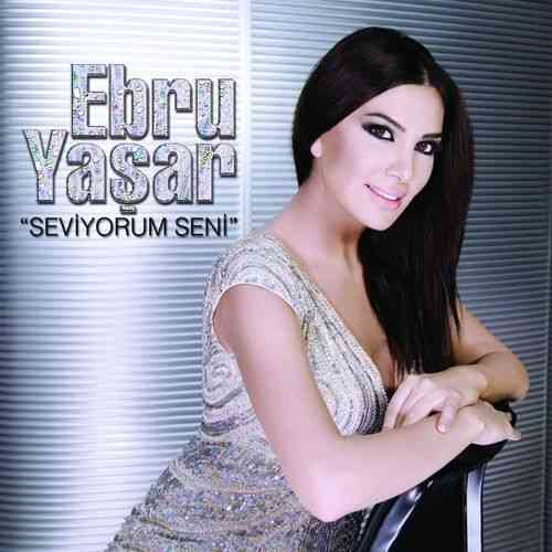 دانلود آلبوم ترکی Ebru Yaşar به نام Seviyorum Seni