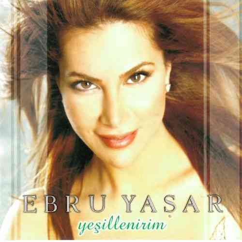 دانلود آلبوم ترکی Ebru Yaşar به نام Yeşillenirim