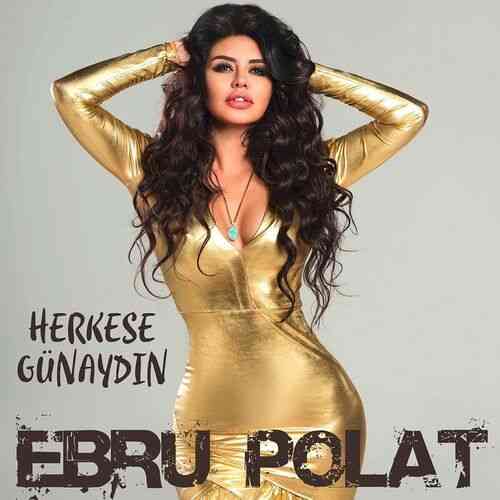 دانلود آهنگ ترکی Ebru Polat  به نام Herkese Günaydın