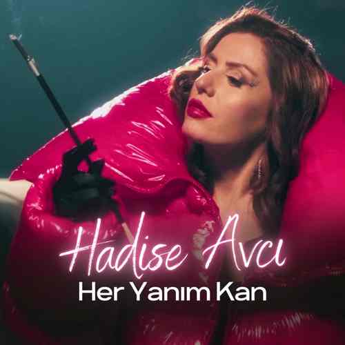 دانلود آهنگ ترکی جدید Hadise Avcı به نام Her Yanım Kan