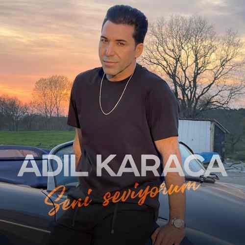 دانلود آهنگ ترکی جدید Adil Karaca به نام Seni seviyorum