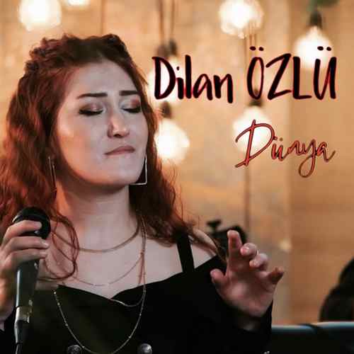 دانلود آهنگ ترکی جدید Dilan Özlü به نام Dünya