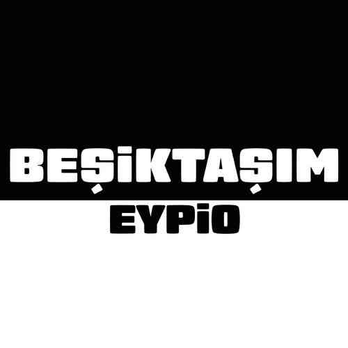 دانلود آهنگ ترکی Eypio به نام  Beşiktaşım