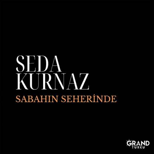 دانلود آهنگ ترکی جدید Seda Kurnaz به نام Sabahın Seherinde