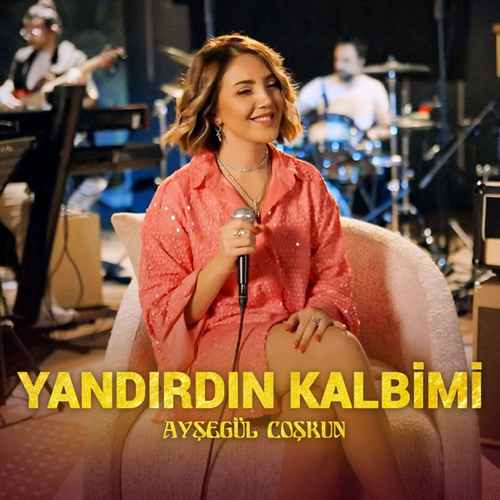 دانلود آهنگ ترکی جدید Ayşegül Coşkun به نام YANDIRDIN KALBİMİ (Akustik)