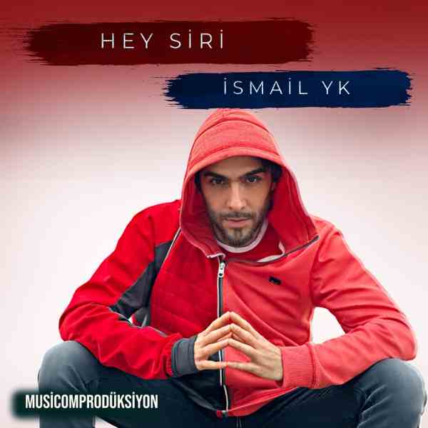 دانلود آهنگ ترکی جدید İsmail YK اسماعیل یکا به نام Hey Siri هی سیری