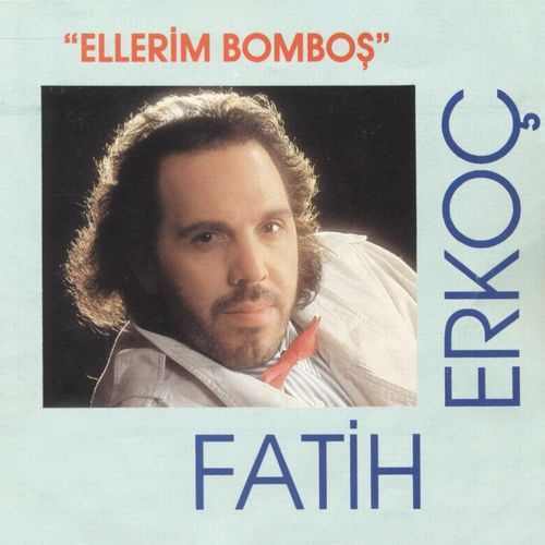 دانلود آلبوم ترکی Fatih Erkoç به نام Ellerim Bomboş