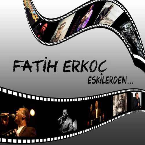 دانلود آلبوم ترکی Fatih Erkoç به نام Eskilerden