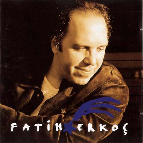 دانلود آلبوم ترکی Fatih Erkoç به نام Fatih Erkoç