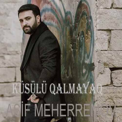 دانلود آهنگ ترکی جدید Asif Meherremov به نام Küsülü Qalmayaq