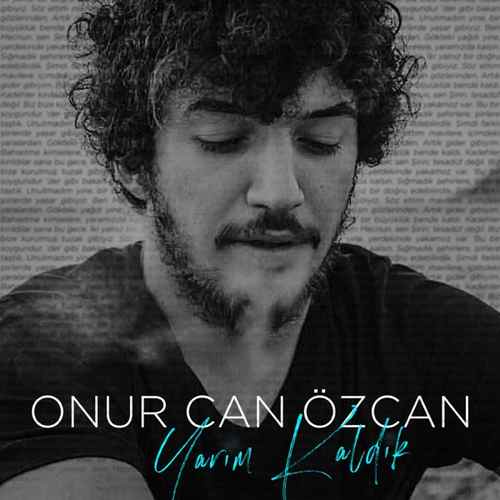 دانلود آهنگ ترکی جدید Onur Can Özcan به نام Yarım Kaldık