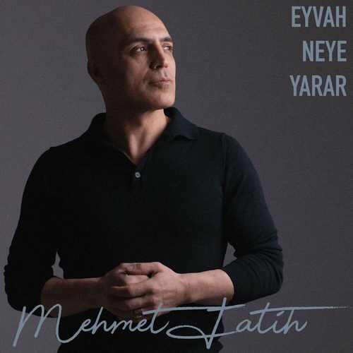 دانلود آهنگ ترکی جدید Mehmet Fatih به نام Eyvah Neye Yarar