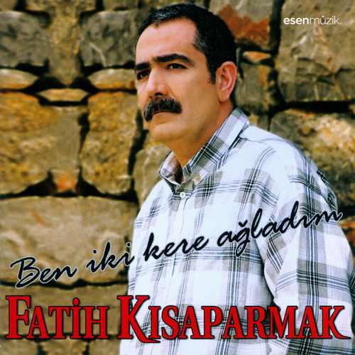 دانلود آلبوم ترکی Fatih Kısaparmak به نام Ben İki Kere Ağladım