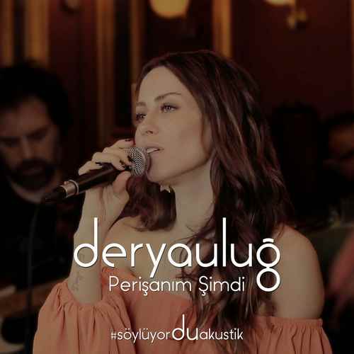 دانلود آهنگ ترکی Derya Uluğ به نام Perişanım Şimdi (Akustik Cover)