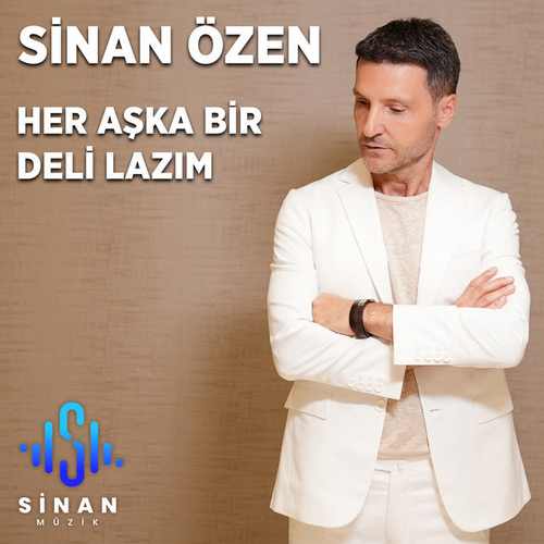 دانلود آهنگ ترکی جدید Sinan Özen سینان اوزن به نام Her Aşka Bir Deli Lazım هر آشکا بیر دلی لازیم
