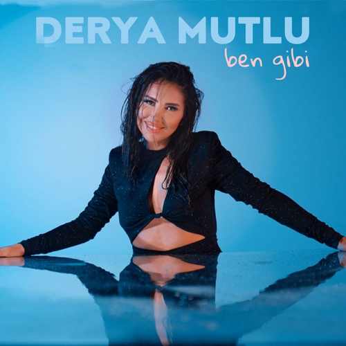 دانلود آهنگ ترکی جدید Derya Mutlu به نام Ben Gibi