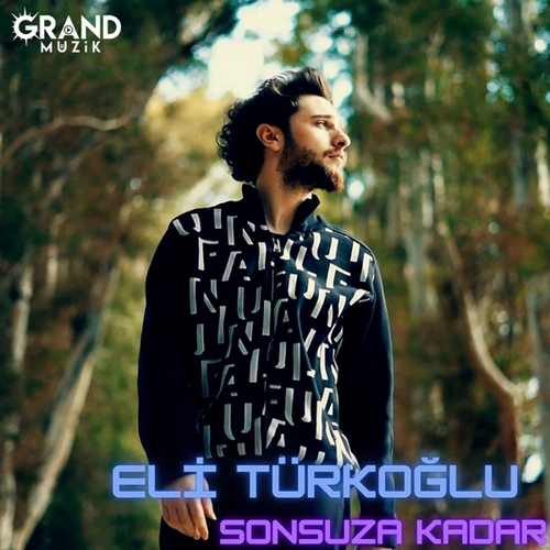 دانلود آهنگ ترکی جدید Eli Türkoğlu به نام Sonsuza Kadar