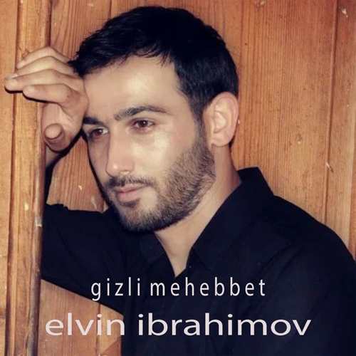 دانلود آهنگ ترکی جدید Elvin Ibrahimov به نام Gizli Mehebbet
