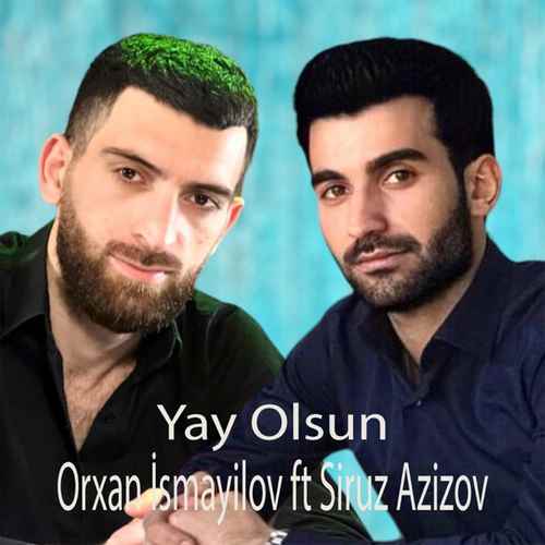 دانلود آهنگ ترکی جدید Orxan İsmayılov به نام Yay Olsun