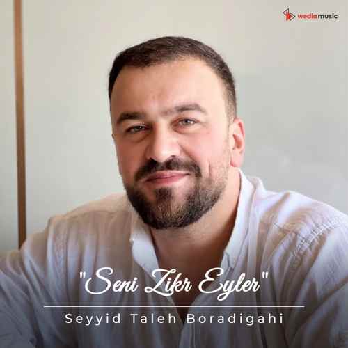 دانلود آهنگ ترکی جدید Seyyid Taleh Boradigahi به نام Seni Zikr Eyler