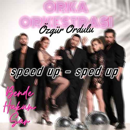 دانلود آهنگ ترکی جدید Özgür Ordulu Orka Orkestrası به نام Bende Hüküm Sür (Speed Up-Sped Up)