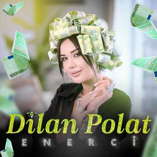 دانلود آهنگ ترکی جدید Dilan Polat به نام Enerci