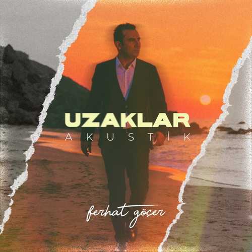 دانلود آهنگ ترکی جدید Ferhat Göçer به نام Uzaklar (Akustik)