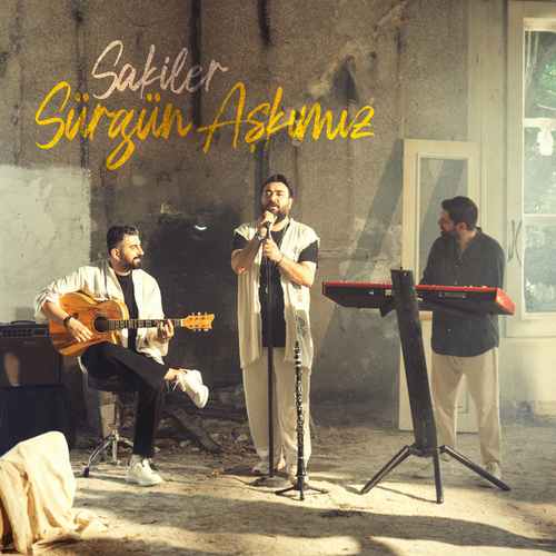 دانلود آهنگ ترکی جدید Sakiler ساکیلر به نام Sürgün Aşkımız سورگون آشکیمیز
