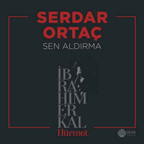 دانلود آهنگ ترکی جدید Serdar Ortaç سردار اورتاچ به نام Sen Aldırma سن آلدیرما