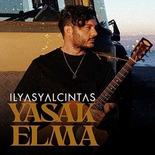 دانلود آهنگ ترکی جدید İlyas Yalçıntaş ایلیاس یالچینتاش به نام Yasak Elma یاساک الما