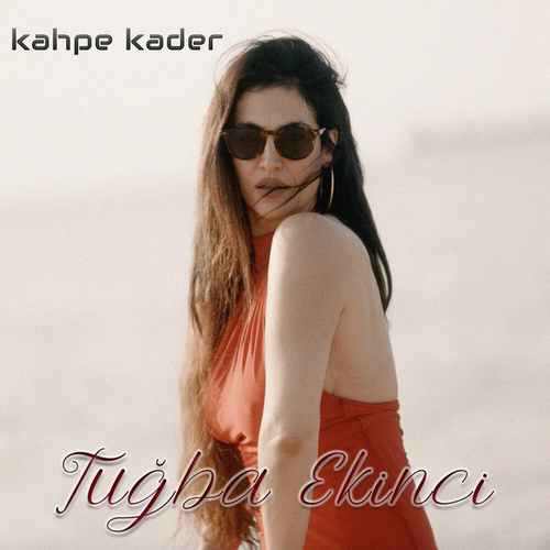 دانلود آهنگ ترکی جدید Tuğba Ekinci به نام Kahpe Kader