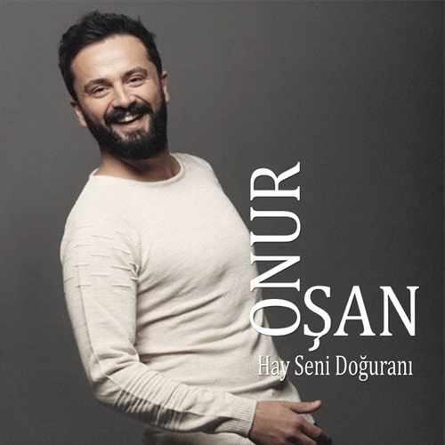 دانلود آهنگ ترکی جدید Onur Şan به نام Hay Seni Doğuranı
