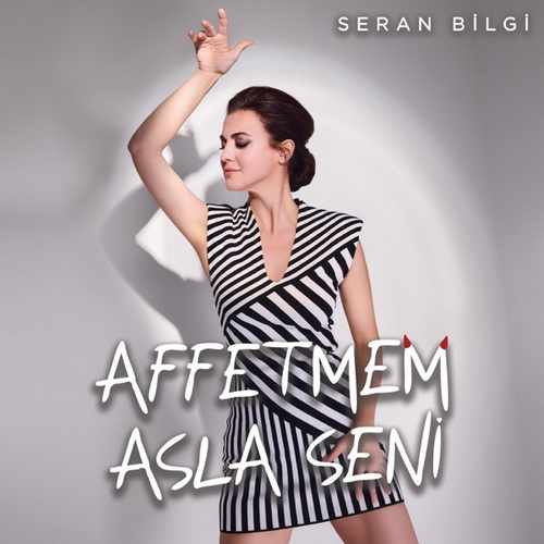 دانلود آهنگ ترکی جدید Seran Bilgi به نام Affetmem Asla Seni