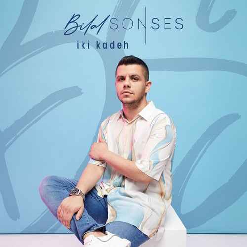 دانلود آلبوم ترکی جدید Bilal Sonses بیلال سونسس  به نام İki Kadeh ایکی کادح