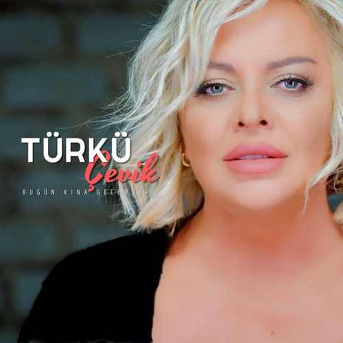 دانلود آهنگ ترکی جدید Türkü Çevik به نام Bugün Kına Gecemdir
