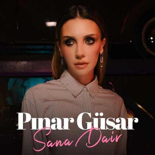 دانلود آهنگ ترکی جدید Pınar Güsar به نام Sana Dair