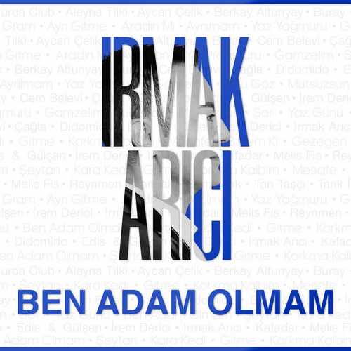 دانلود آهنگ ترکی جدید Irmak Arıcı به نام Ben Adam Olmam