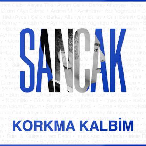 دانلود آهنگ ترکی جدید Sancak به نام Korkma Kalbim