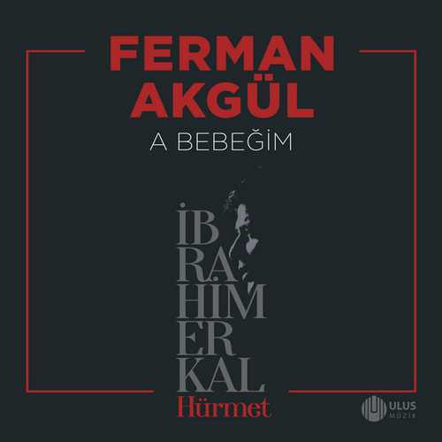 دانلود آهنگ ترکی جدید Ferman Akgül فرمان آکگول به نام A Bebeğim آ ببئیم