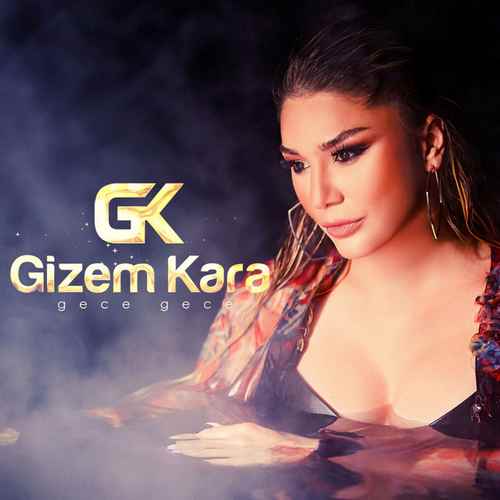 دانلود آهنگ ترکی جدید Gizem Kara به نام Gece Gece