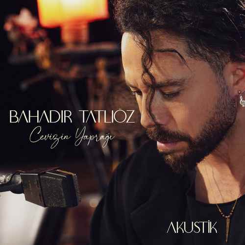 دانلود آهنگ ترکی جدید Bahadır Tatlıöz به نام Cevizin Yaprağı ( Akustik )