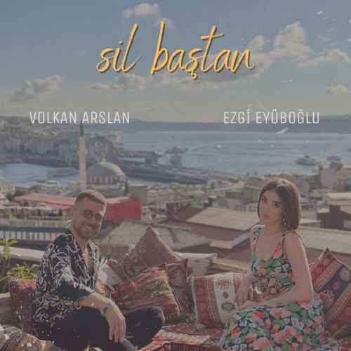 دانلود آهنگ ترکی جدید Ezgi Eyüboğlu & Volkan Arslan به نام Sil Baştan