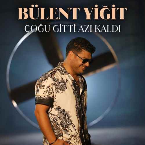 دانلود آهنگ ترکی جدید Bülent Yiğit به نام Çoğu Gitti Azı Kaldı