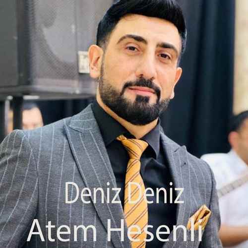 دانلود آهنگ ترکی جدید Atem Hesenli به نام Deniz Deniz